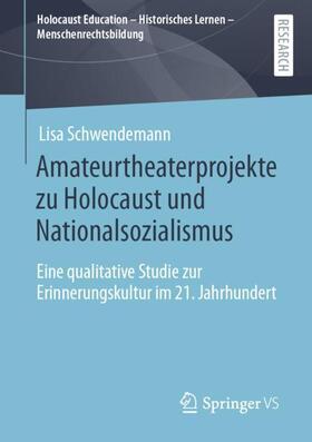 Schwendemann |  Amateurtheaterprojekte zu Holocaust und Nationalsozialismus | Buch |  Sack Fachmedien