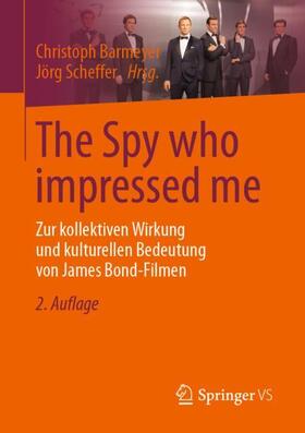 Scheffer / Barmeyer |  The Spy who impressed me | Buch |  Sack Fachmedien