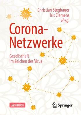 Stegbauer / Clemens |  Corona-Netzwerke -  Gesellschaft im Zeichen des Virus | Buch |  Sack Fachmedien