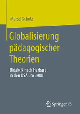 Scholz | Globalisierung pädagogischer Theorien | Buch | 978-3-658-31457-6 | sack.de