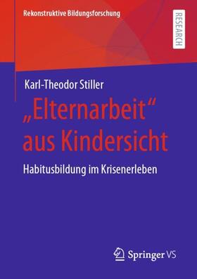 Stiller |  "Elternarbeit" aus Kindersicht | Buch |  Sack Fachmedien