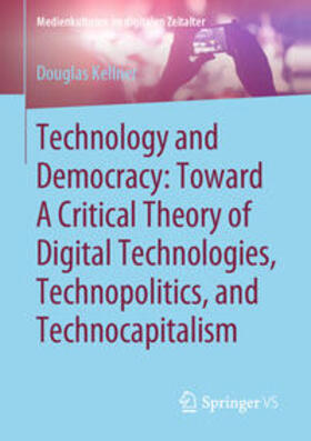 Kellner | Technology and Democracy: Toward A Critical Theory of Digital Technologies, Technopolitics, and Technocapitalism | E-Book | sack.de