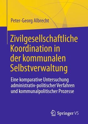 Albrecht |  Zivilgesellschaftliche Koordination in der kommunalen Selbstverwaltung | Buch |  Sack Fachmedien