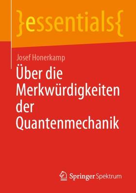 Honerkamp |  Über die Merkwürdigkeiten der Quantenmechanik | Buch |  Sack Fachmedien