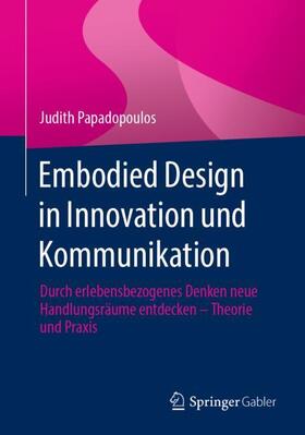 Papadopoulos |  Embodied Design in Innovation und Kommunikation | Buch |  Sack Fachmedien