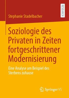 Stadelbacher |  Soziologie des Privaten in Zeiten fortgeschrittener Modernisierung | Buch |  Sack Fachmedien