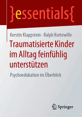 Klappstein / Kortewille |  Traumatisierte Kinder im Alltag feinfühlig unterstützen | eBook | Sack Fachmedien