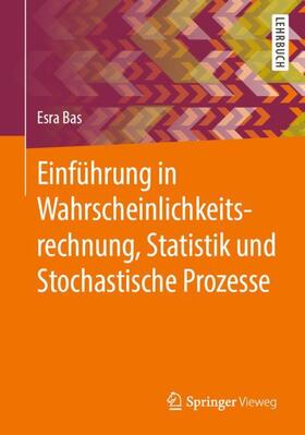 Bas |  Einführung in Wahrscheinlichkeitsrechnung, Statistik und Stochastische Prozesse | Buch |  Sack Fachmedien