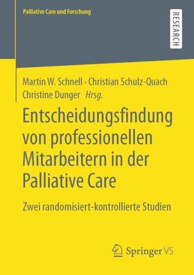 Schnell / Dunger / Schulz-Quach |  Entscheidungsfindung von professionellen Mitarbeitern in der Palliative Care | Buch |  Sack Fachmedien