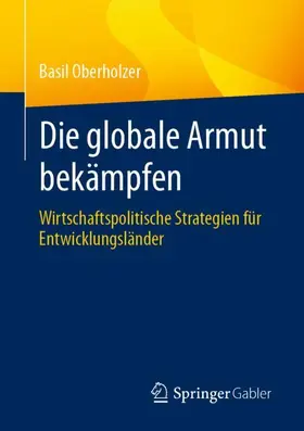 Oberholzer |  Die globale Armut bekämpfen | Buch |  Sack Fachmedien