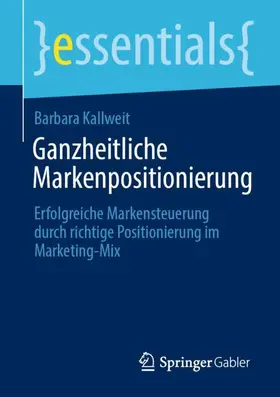 Kallweit |  Ganzheitliche Markenpositionierung | Buch |  Sack Fachmedien