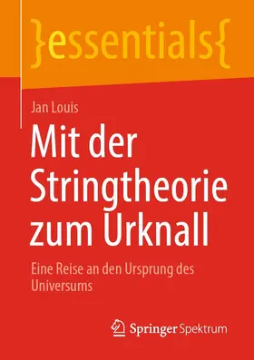 Louis |  Mit der Stringtheorie zum Urknall | eBook | Sack Fachmedien