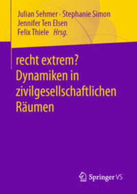 Sehmer / Simon / Ten Elsen |  recht extrem? Dynamiken in zivilgesellschaftlichen Räumen | eBook | Sack Fachmedien