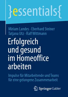 Landes / Steiner / Utz |  Erfolgreich und gesund im Homeoffice arbeiten | eBook | Sack Fachmedien