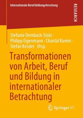 Dernbach-Stolz / Kessler / Eigenmann |  Transformationen von Arbeit, Beruf und Bildung in internationaler Betrachtung | Buch |  Sack Fachmedien