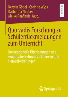 Göbel / Wyss / Neuber |  Quo vadis Forschung zu Schülerrückmeldungen zum Unterricht | Buch |  Sack Fachmedien