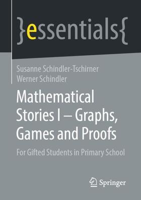 Schindler / Schindler-Tschirner |  Mathematical Stories I ¿ Graphs, Games and Proofs | Buch |  Sack Fachmedien