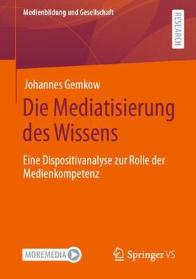 Gemkow |  Die Mediatisierung des Wissens | Buch |  Sack Fachmedien