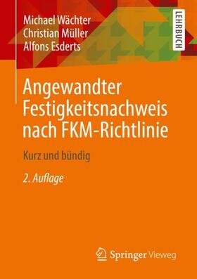 Wächter / Müller / Esderts |  Angewandter Festigkeitsnachweis nach FKM-Richtlinie | Buch |  Sack Fachmedien