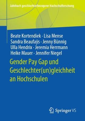 Kortendiek / Mense / Beaufaÿs |  Gender Pay Gap und Geschlechter(un)gleichheit an Hochschulen | Buch |  Sack Fachmedien