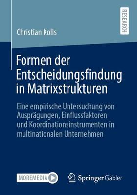 Kolls |  Formen der Entscheidungsfindung in Matrixstrukturen | Buch |  Sack Fachmedien