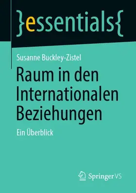 Buckley-Zistel |  Raum in den Internationalen Beziehungen | Buch |  Sack Fachmedien