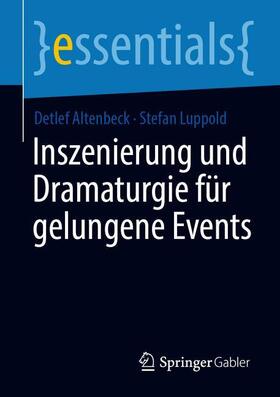 Altenbeck / Luppold |  Inszenierung und Dramaturgie für gelungene Events | Buch |  Sack Fachmedien