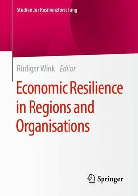 Wink |  Economic Resilience in Regions and Organisations | Buch |  Sack Fachmedien