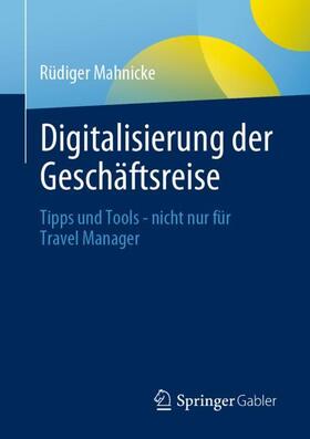 Mahnicke |  Digitalisierung der Geschäftsreise | Buch |  Sack Fachmedien