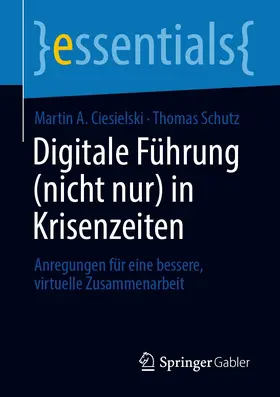 Ciesielski / Schutz |  Digitale Führung (nicht nur) in Krisenzeiten | eBook | Sack Fachmedien