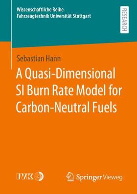 Hann |  A Quasi-Dimensional SI Burn Rate Model for Carbon-Neutral Fuels | Buch |  Sack Fachmedien