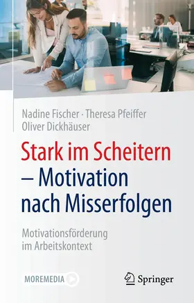 Fischer / Pfeiffer / Dickhäuser |  Stark im Scheitern - Motivation nach Misserfolgen | Buch |  Sack Fachmedien