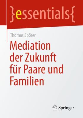 Spörer |  Mediation der Zukunft für Paare und Familien | Buch |  Sack Fachmedien