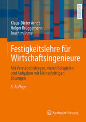 Arndt / Brüggemann / Ihme |  Festigkeitslehre für Wirtschaftsingenieure | eBook | Sack Fachmedien