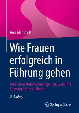 Mahlstedt |  Wie Frauen erfolgreich in Führung gehen | Buch |  Sack Fachmedien