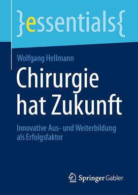 Hellmann |  Chirurgie hat Zukunft | eBook | Sack Fachmedien