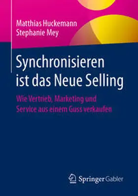 Mey / Huckemann |  Synchronisieren ist das Neue Selling | Buch |  Sack Fachmedien