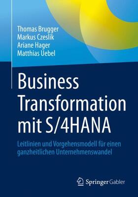 Brugger / Uebel / Czeslik |  Business Transformation mit S/4HANA | Buch |  Sack Fachmedien