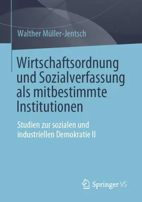 Müller-Jentsch |  Wirtschaftsordnung und Sozialverfassung als mitbestimmte Institutionen | Buch |  Sack Fachmedien