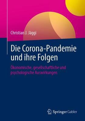 Jäggi |  Die Corona-Pandemie und ihre Folgen | Buch |  Sack Fachmedien