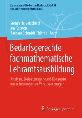 Halverscheid / Kersten / Schmidt-Thieme |  Bedarfsgerechte fachmathematische Lehramtsausbildung | Buch |  Sack Fachmedien