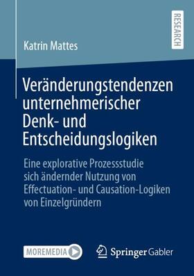 Mattes |  Veränderungstendenzen unternehmerischer Denk- und Entscheidungslogiken | Buch |  Sack Fachmedien