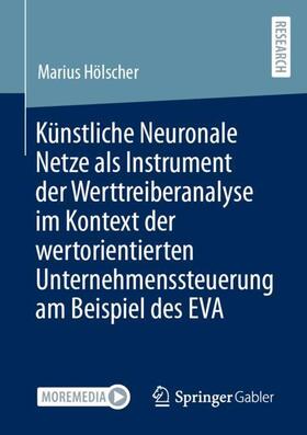 Hölscher |  Künstliche Neuronale Netze als Instrument der Werttreiberanalyse im Kontext der wertorientierten Unternehmenssteuerung am Beispiel des EVA | Buch |  Sack Fachmedien