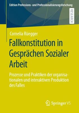 Rüegger |  Fallkonstitution in Gesprächen Sozialer Arbeit | Buch |  Sack Fachmedien