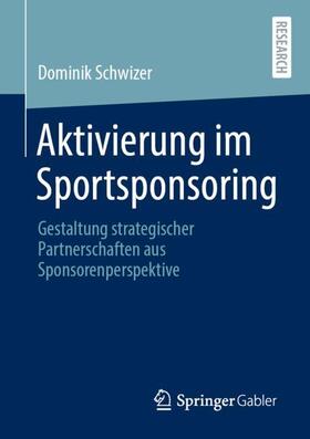 Schwizer | Aktivierung im Sportsponsoring | Buch | 978-3-658-34214-2 | sack.de