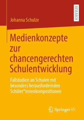 Schulze |  Medienkonzepte zur chancengerechten Schulentwicklung | Buch |  Sack Fachmedien