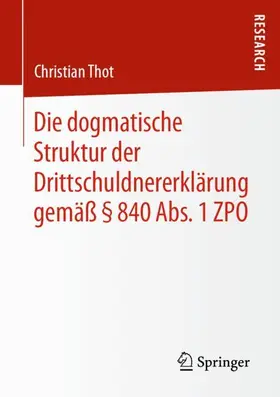 Thot |  Die dogmatische Struktur der Erklärungspflicht des Drittschuldners gemäß § 840 Abs. 1 ZPO | Buch |  Sack Fachmedien