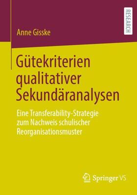 Gisske |  Gütekriterien qualitativer Sekundäranalysen | Buch |  Sack Fachmedien