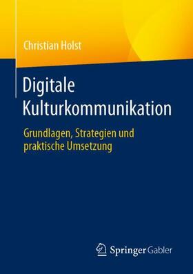 Holst |  Digitale Kulturkommunikation | Buch |  Sack Fachmedien