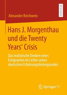 Reichwein |  Hans J. Morgenthau und die Twenty Years¿ Crisis | Buch |  Sack Fachmedien